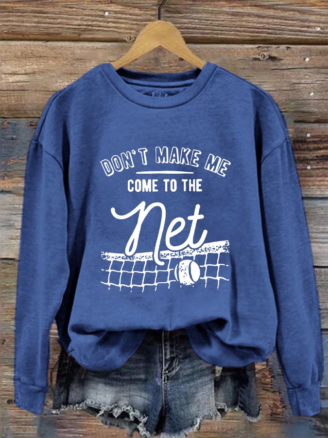 Women's Don't Make Me Come To The Net Casual Sweatshirt