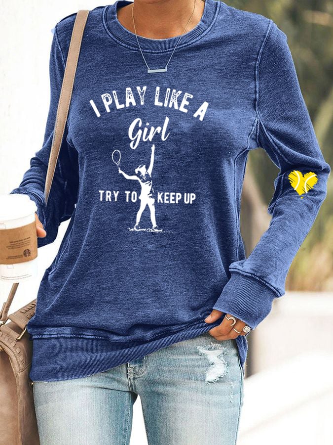 Women's I Play Like A Girl Try To Keep Up Casual Sweatshirt