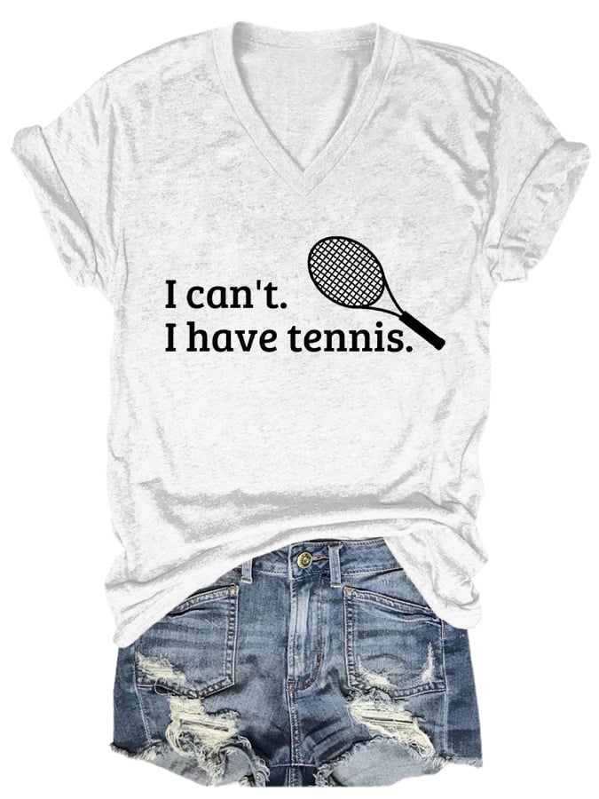 Women's I Can't I Have Tennis  Print T-Shirt