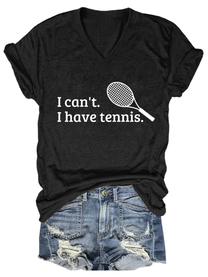 Women's I Can't I Have Tennis  Print T-Shirt
