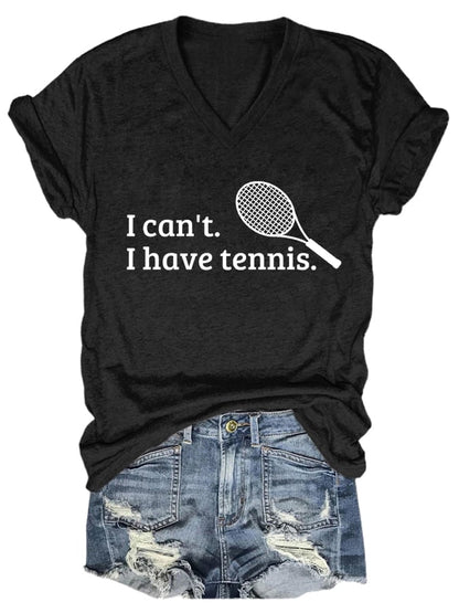 Women's I Can't I Have Tennis  Print T-Shirt