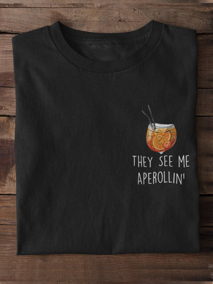 They see me Aperollin' - 100% cotton unisex t-shirt