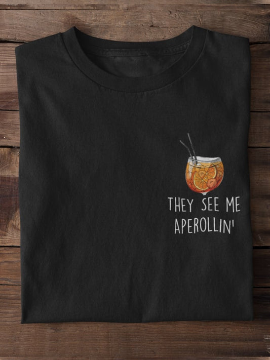 They see me Aperollin' - 100% cotton unisex t-shirt