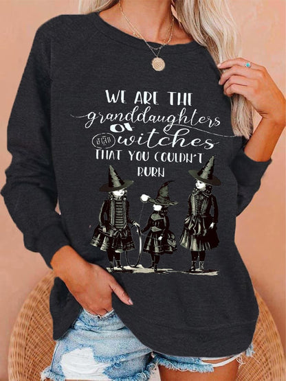 Women's Halloween We Are The Granddaughters of Witches You Could Not Burn Printed Sweatshirt