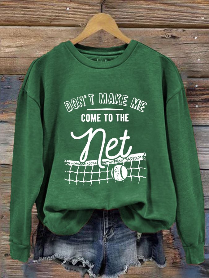 Women's Don't Make Me Come To The Net Casual Sweatshirt