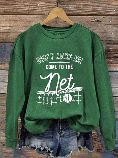 Women's Don't Make Me Come To The Net Casual Sweatshirt