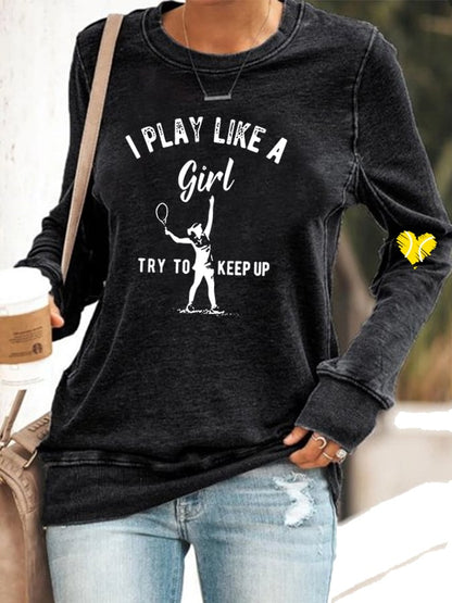 Women's I Play Like A Girl Try To Keep Up Casual Sweatshirt