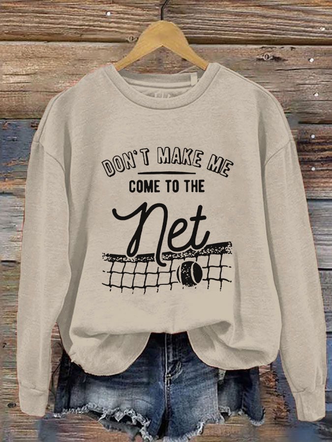 Women's Don't Make Me Come To The Net Casual Sweatshirt