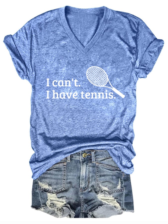 Women's I Can't I Have Tennis  Print T-Shirt