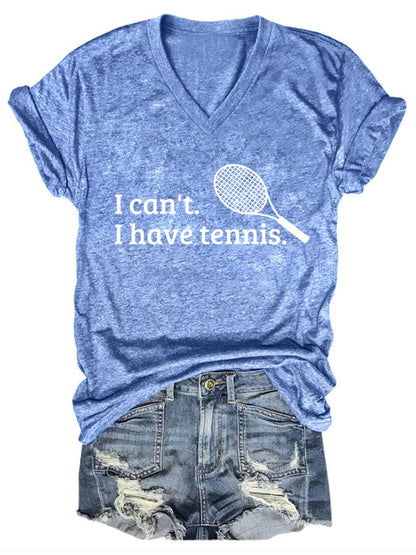 Women's I Can't I Have Tennis  Print T-Shirt