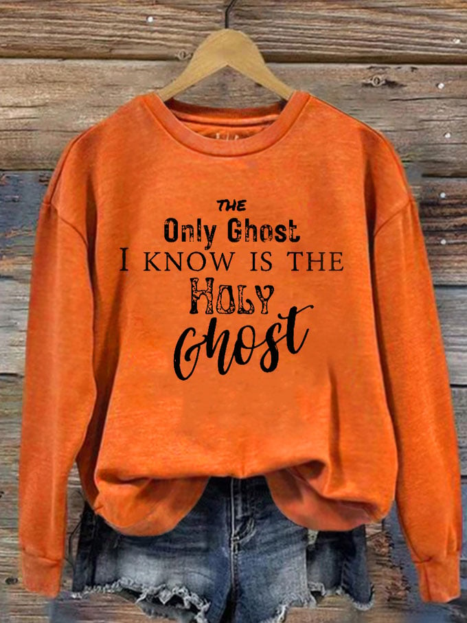 Women's The Only Ghost I Know Is The Holy Ghost Print Sweatshirt