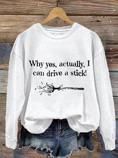 Women's Funny Halloween Why Yes, Actually, I Can Drive A Stick Broom Casual Sweatshirt