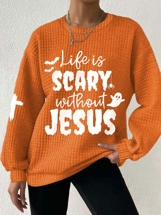 Women's Halloween Life Is Scary Without Jesus Casual Waffle Sweatshirt