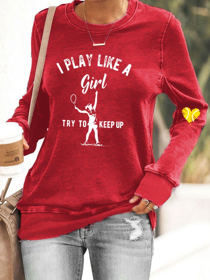 Women's I Play Like A Girl Try To Keep Up Casual Sweatshirt