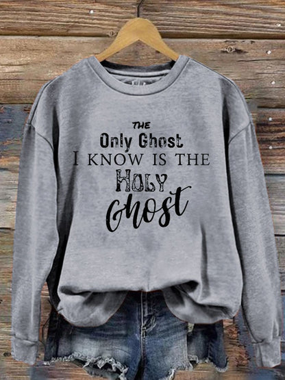 Women's The Only Ghost I Know Is The Holy Ghost Print Sweatshirt