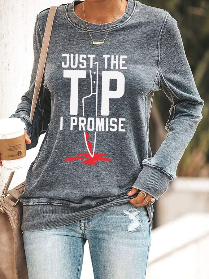 Women's Just The Tip I Promise Sweatshirt