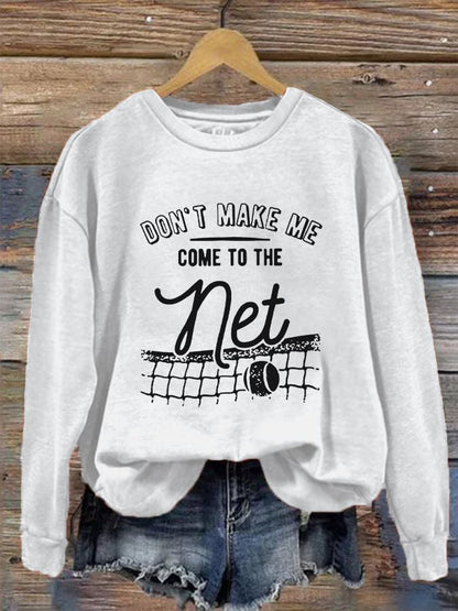 Women's Don't Make Me Come To The Net Casual Sweatshirt