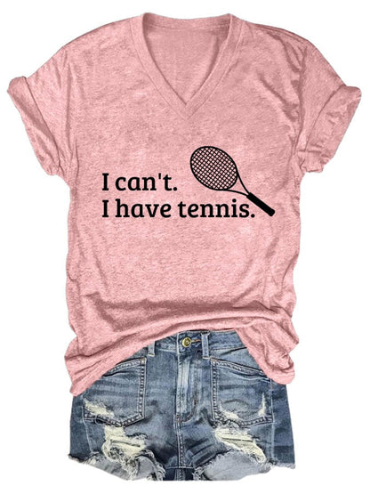 Women's I Can't I Have Tennis  Print T-Shirt