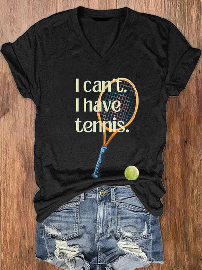 Women's I‘ Can't I Have Tennis  Casual V-Neck Tee