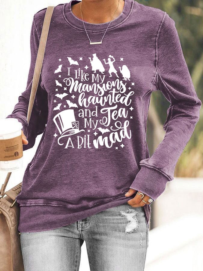 Women's I like my Mansions Haunted and my Tea a bit Mad Sweatshirt