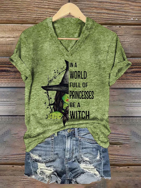 Women's In A World Full of Princess Be A Wicth Print V-Neck T-Shirt