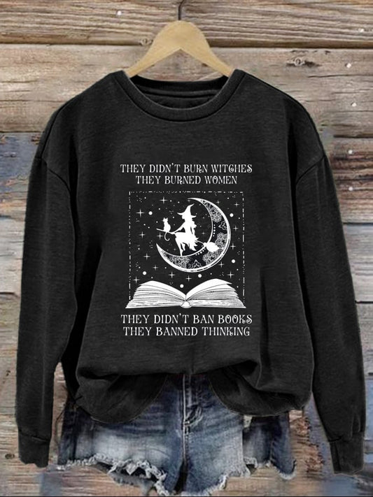 Women's All Saints' Day They Didn't Burn Witches They Burned Women They Didn't Ban Books, They Banned Thinking Print Crew-Neck Sweatshirt