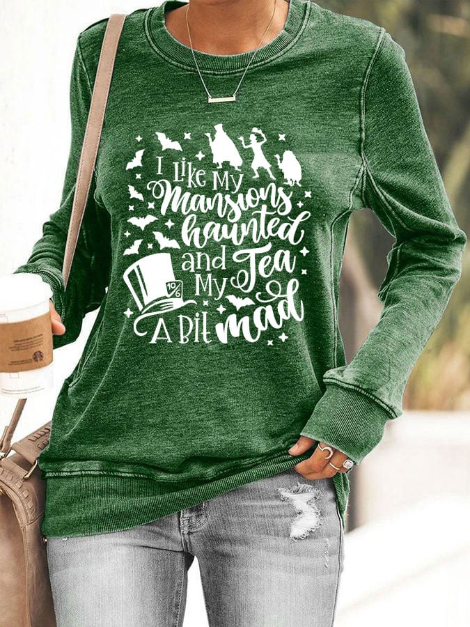 Women's I like my Mansions Haunted and my Tea a bit Mad Sweatshirt