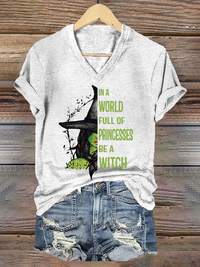 Women's In A World Full of Princess Be A Wicth Print V-Neck T-Shirt