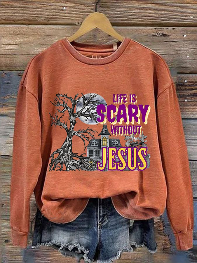 Women's Life is Scary Without Jesus Sweatshirt