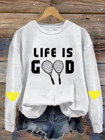 Women's tennis enthusiasts "life is good" printed sweatshirt