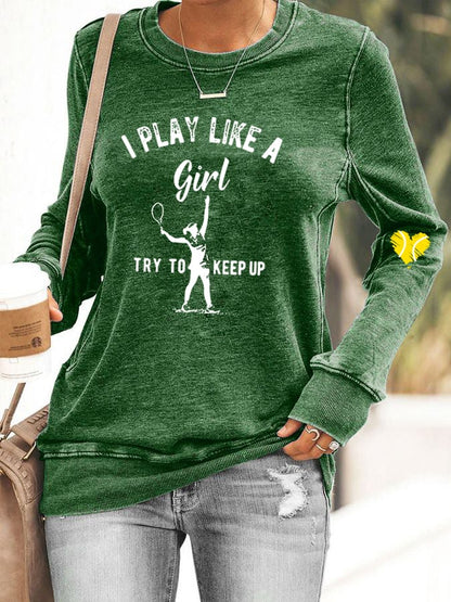 Women's I Play Like A Girl Try To Keep Up Casual Sweatshirt