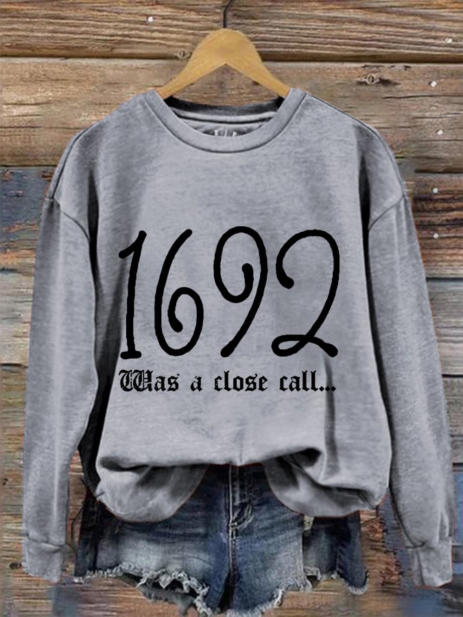 Women's Salem 1692 Was A Close Call... Halloween Casual Sweatshirt