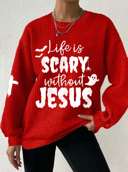 Women's Halloween Life Is Scary Without Jesus Casual Waffle Sweatshirt