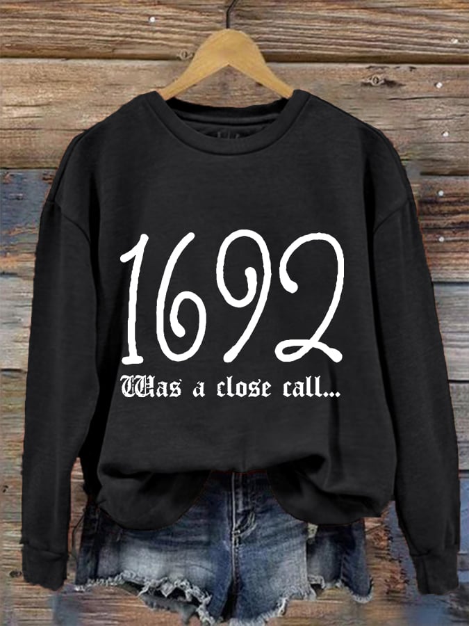 Women's Salem 1692 Was A Close Call... Halloween Casual Sweatshirt