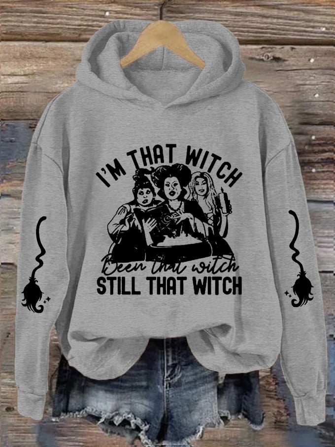 Women's Halloween I'm That Witch Been That Wicth Still That Witch Printed Hooded Sweatshirt