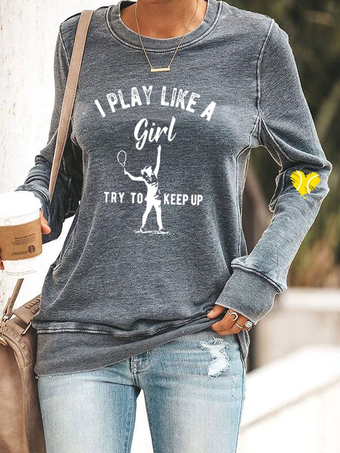 Women's I Play Like A Girl Try To Keep Up Casual Sweatshirt