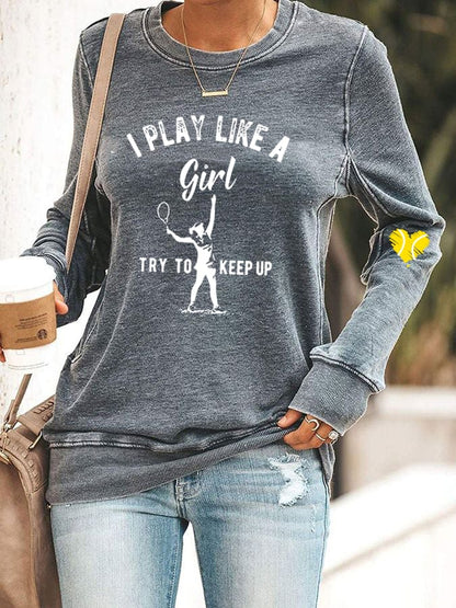 Women's I Play Like A Girl Try To Keep Up Casual Sweatshirt