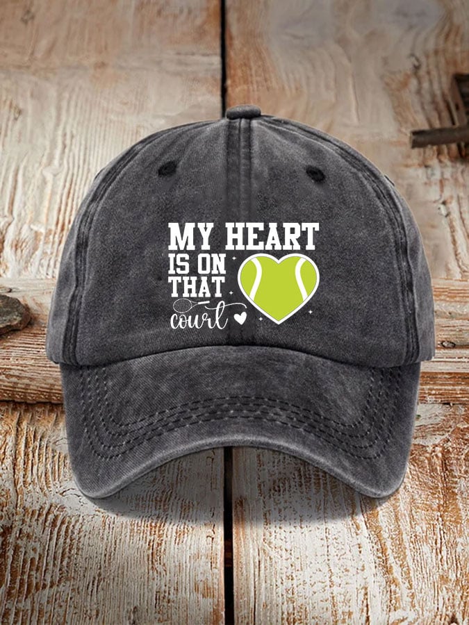 Tennis lover “My heart is on that court” printed hat