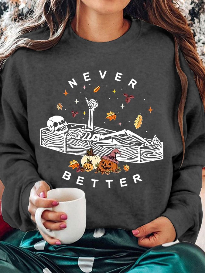 Women's Funny Halloween Skeleton Never Better Casual Sweatshirt