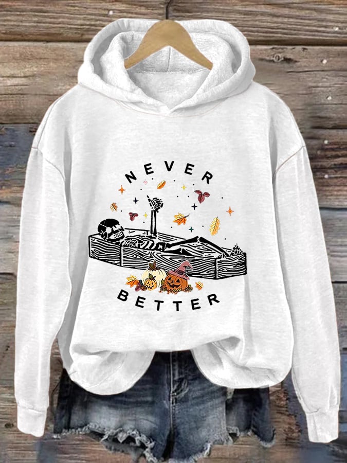 Women's Funny Halloween Skeleton Never Better Casual Hoodie