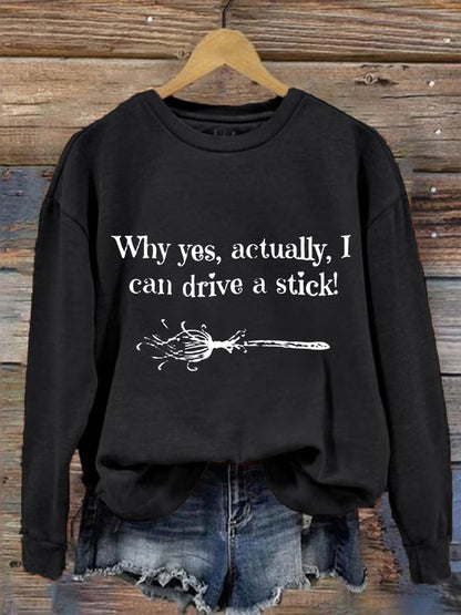 Women's Funny Halloween Why Yes, Actually, I Can Drive A Stick Broom Casual Sweatshirt