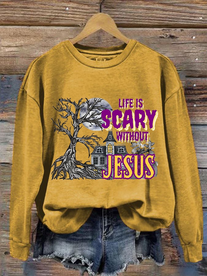 Women's Life is Scary Without Jesus Sweatshirt