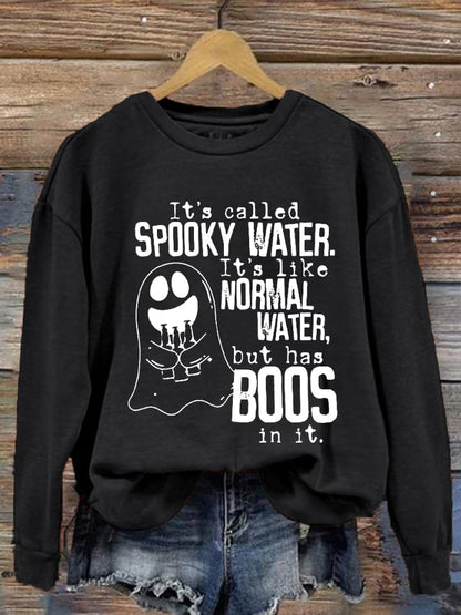 Women's Halloween It's Called Spooky Water, It's Like Normal Water But With Boos In It Printed Sweatshirt