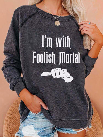 Women's I'm With Foolish Mortal Sweatshirt