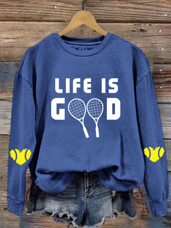 Women's tennis enthusiasts "life is good" printed sweatshirt