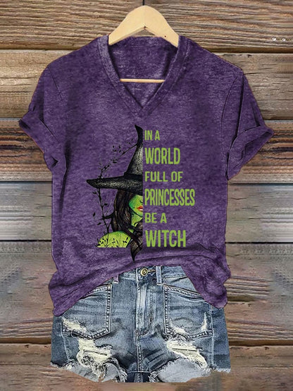 Women's In A World Full of Princess Be A Wicth Print V-Neck T-Shirt