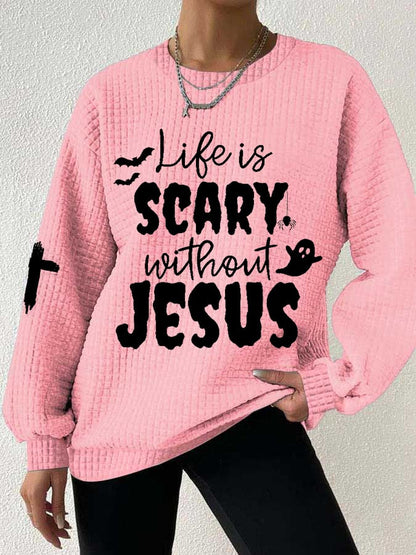 Women's Halloween Life Is Scary Without Jesus Casual Waffle Sweatshirt