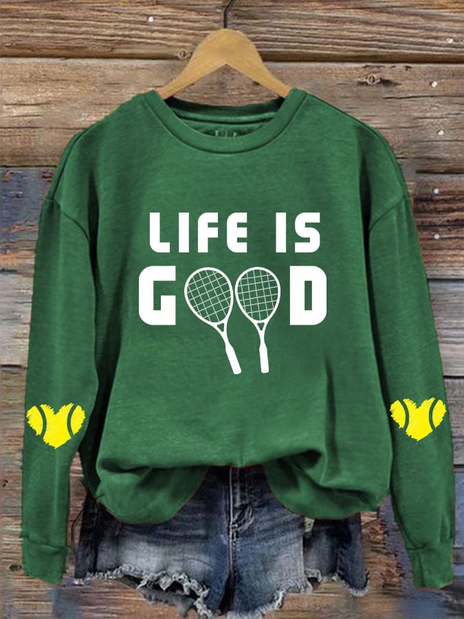 Women's tennis enthusiasts "life is good" printed sweatshirt