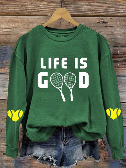 Women's tennis enthusiasts "life is good" printed sweatshirt