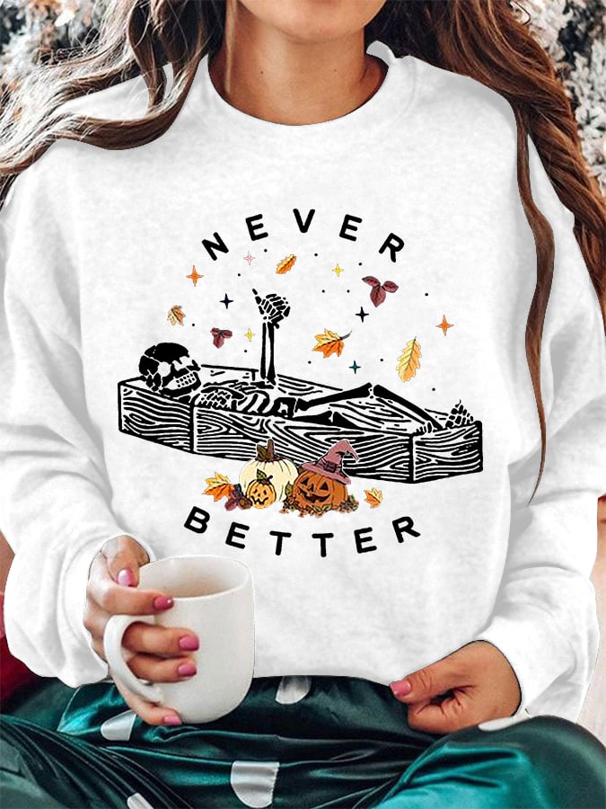 Women's Funny Halloween Skeleton Never Better Casual Sweatshirt